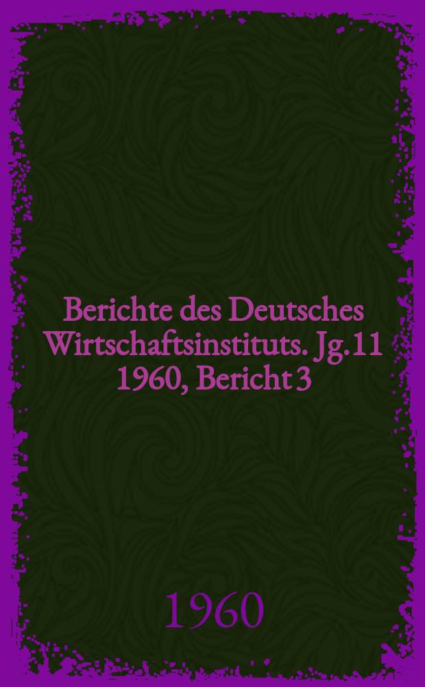 Berichte des Deutsches Wirtschaftsinstituts. Jg.11 1960, Bericht 3 : Der Reemtsma-Konzern
