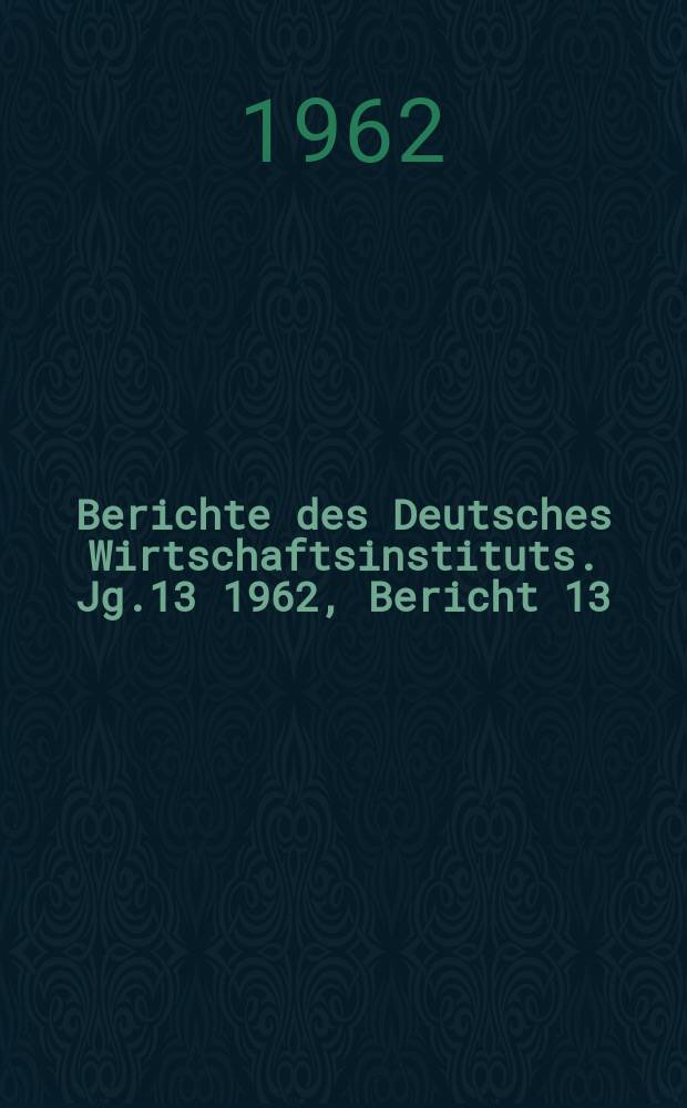 Berichte des Deutsches Wirtschaftsinstituts. Jg.13 1962, Bericht 13 : Zur Lage der Angestellten in Westdeutschland