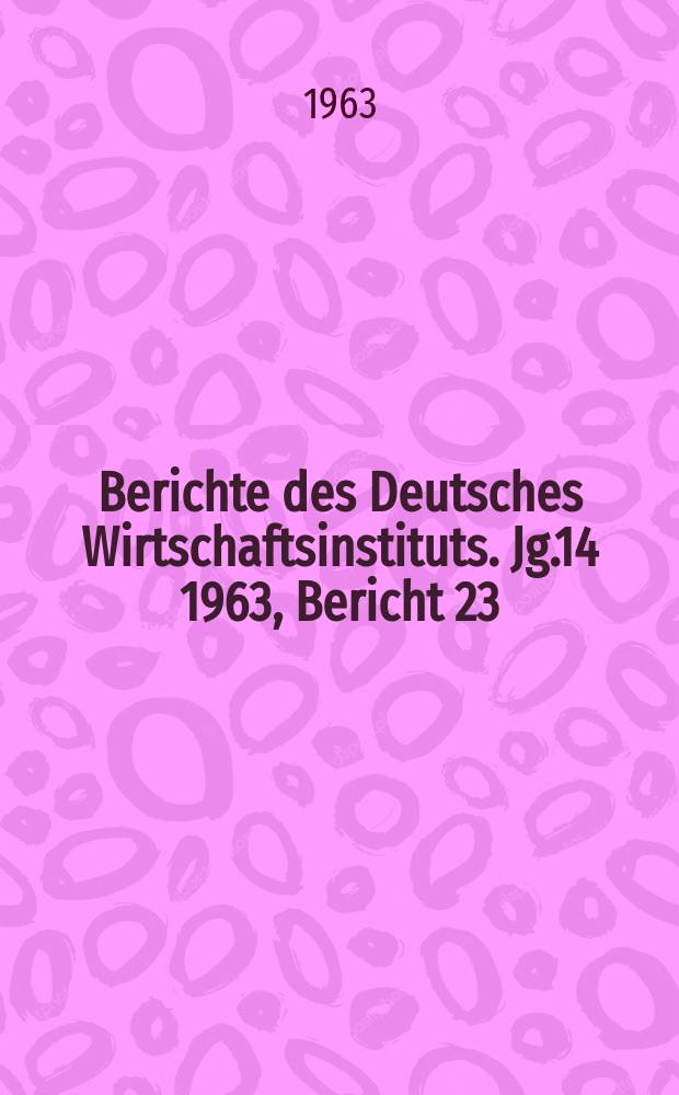 Berichte des Deutsches Wirtschaftsinstituts. Jg.14 1963, Bericht 23 : Die Sozialleistungen in westdeutschen Industriebetrieben