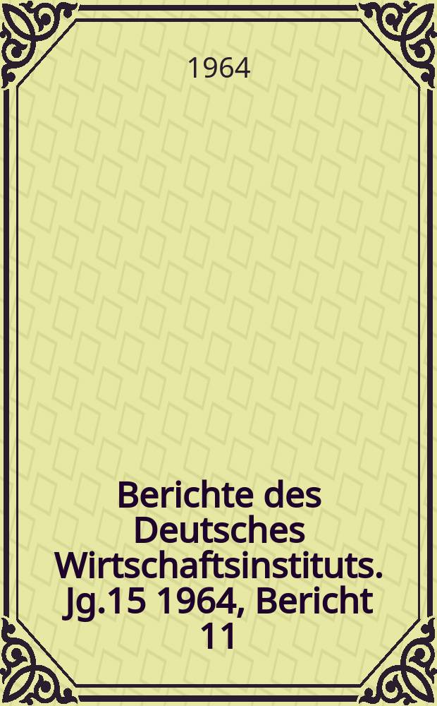 Berichte des Deutsches Wirtschaftsinstituts. Jg.15 1964, Bericht 11 : Die Einkommens- und Verbrauchsstructur in Westdeutschland