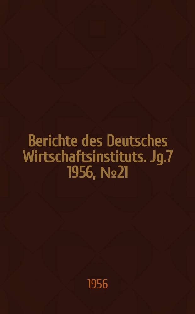 Berichte des Deutsches Wirtschaftsinstituts. Jg.7 1956, №21 : Neue Entwicklungen im französischen Kapitalismus
