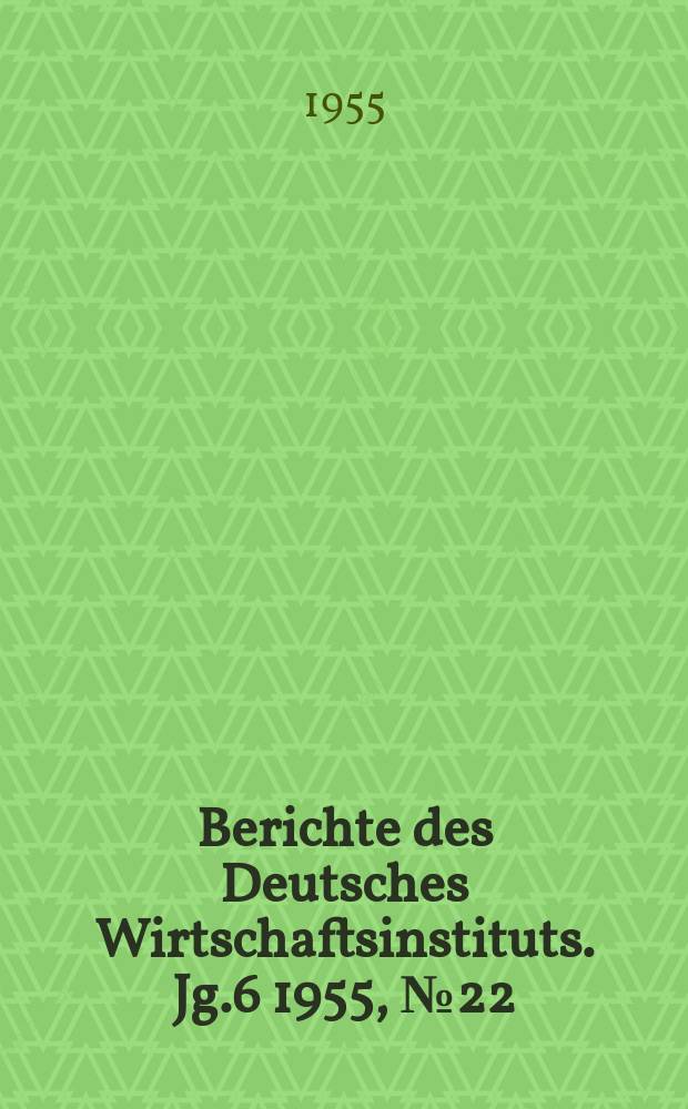 Berichte des Deutsches Wirtschaftsinstituts. Jg.6 1955, №22 : Die Lage der Beschäftigten im westdeutschen Gesundheitswesen