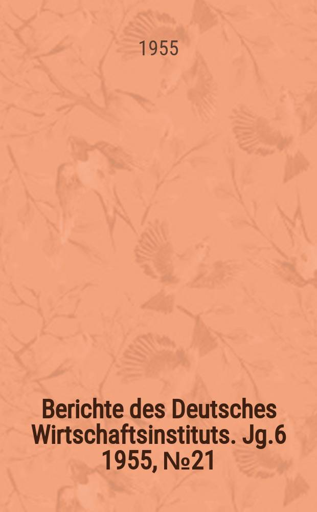 Berichte des Deutsches Wirtschaftsinstituts. Jg.6 1955, №21 : Wem nutzt die "Regulierung" des Zuckermarktes?