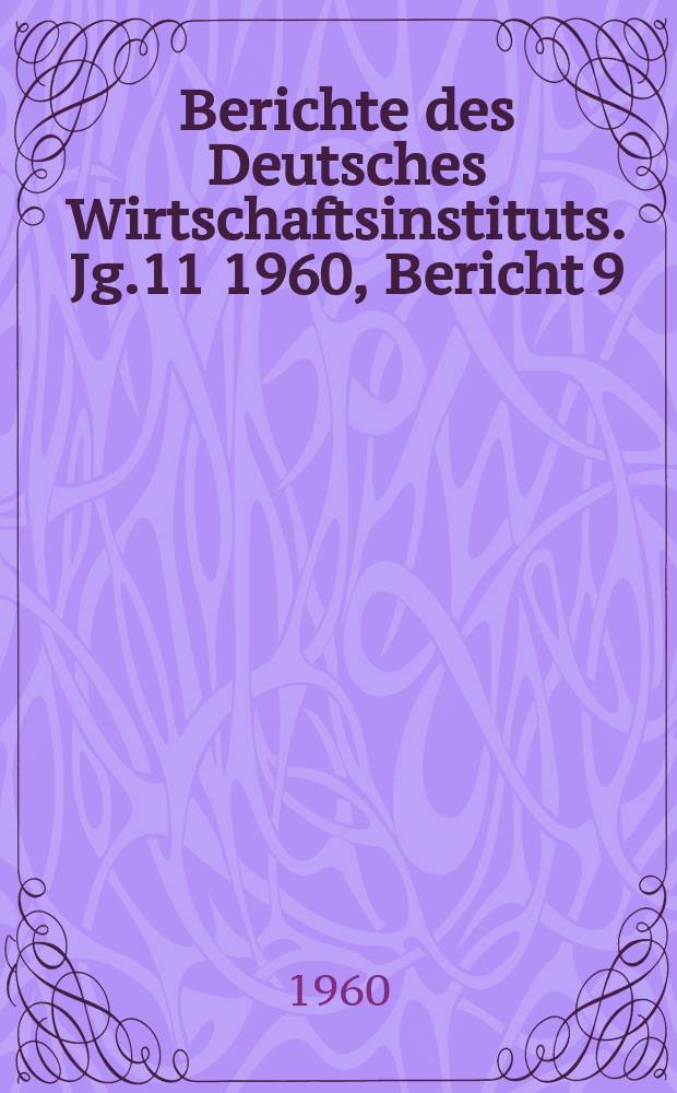Berichte des Deutsches Wirtschaftsinstituts. Jg.11 1960, Bericht 9 : Die Konzernwirtschaft in Westberlin