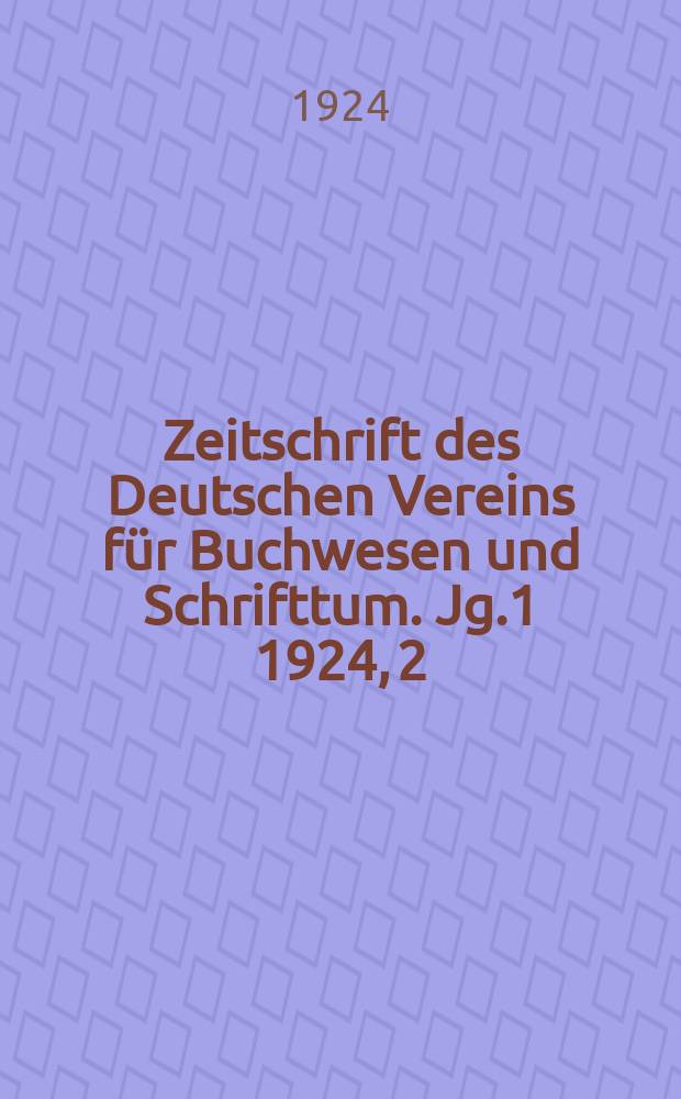 Zeitschrift des Deutschen Vereins f&uuml;r Buchwesen und Schrifttum. Jg.1 1924, 2