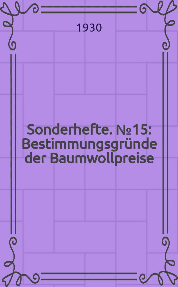 Sonderhefte. №15 : Bestimmungsgründe der Baumwollpreise