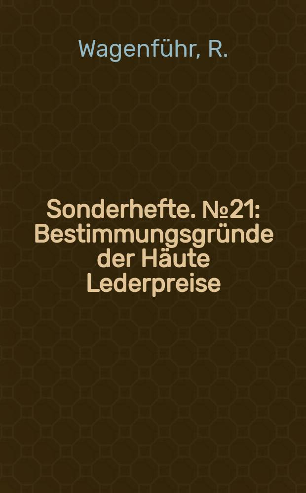 Sonderhefte. №21 : Bestimmungsgründe der Häute Lederpreise