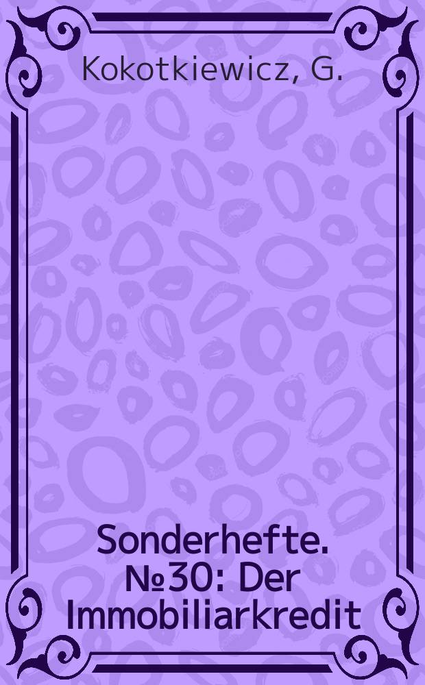 Sonderhefte. №30 : Der Immobiliarkredit