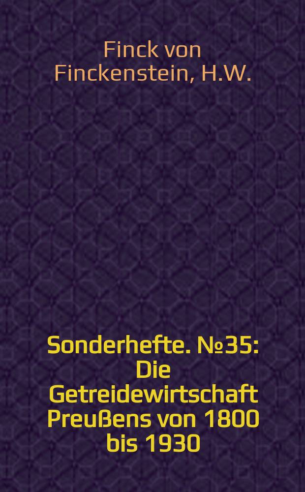 Sonderhefte. №35 : Die Getreidewirtschaft Preußens von 1800 bis 1930