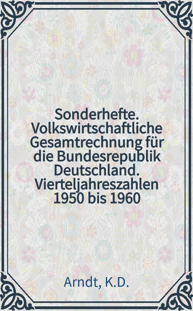 Sonderhefte. Volkswirtschaftliche Gesamtrechnung für die Bundesrepublik Deutschland. Vierteljahreszahlen 1950 bis 1960