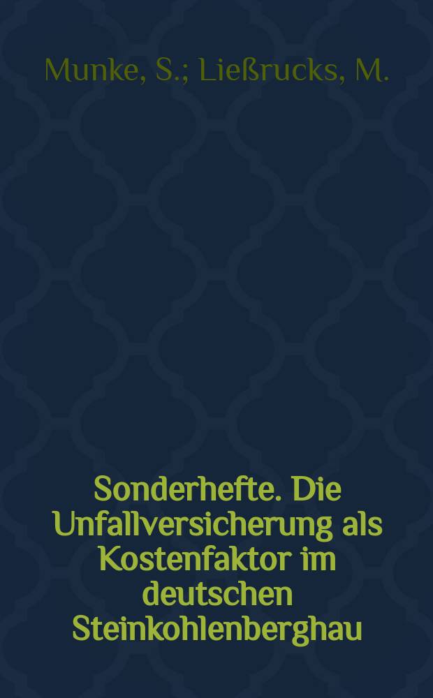 Sonderhefte. Die Unfallversicherung als Kostenfaktor im deutschen Steinkohlenberghau
