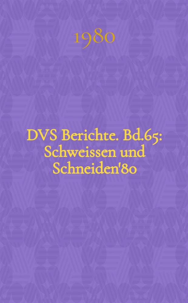 DVS Berichte. Bd.65 : Schweissen und Schneiden'80