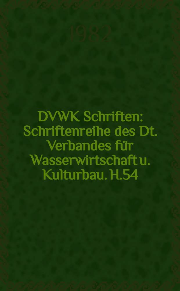 DVWK Schriften : Schriftenreihe des Dt. Verbandes f&uuml;r Wasserwirtschaft u. Kulturbau. H.54 : Auswertung hydrochemischer Daten