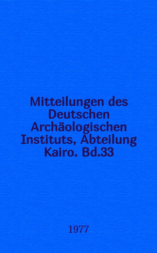 Mitteilungen des Deutschen Archäologischen Instituts, Abteilung Kairo. Bd.33
