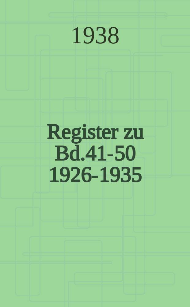 Register zu Bd.41-50 1926-1935