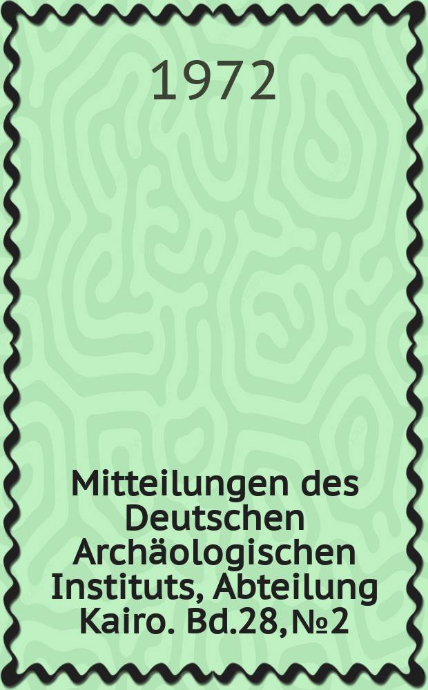 Mitteilungen des Deutschen Archäologischen Instituts, Abteilung Kairo. Bd.28, №2
