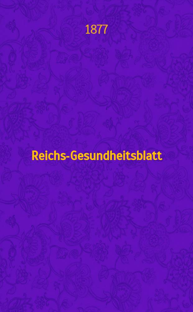 Reichs-Gesundheitsblatt : Hrsg. vom Reichsgesundheitsamt