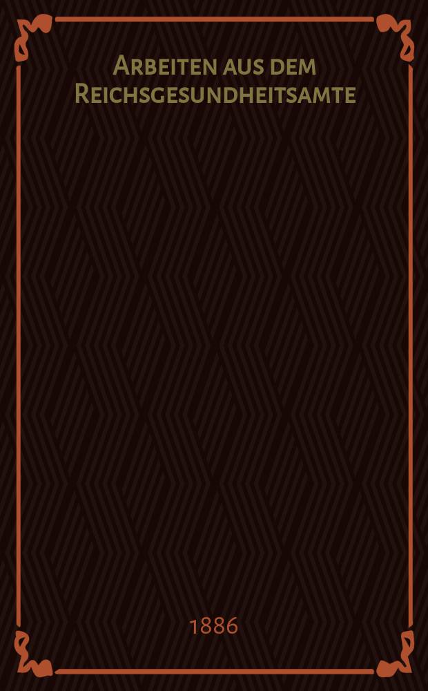 Arbeiten aus dem Reichsgesundheitsamte : Beihefte zu den Veröffentlichungen des Reichsgesundheitsamtes