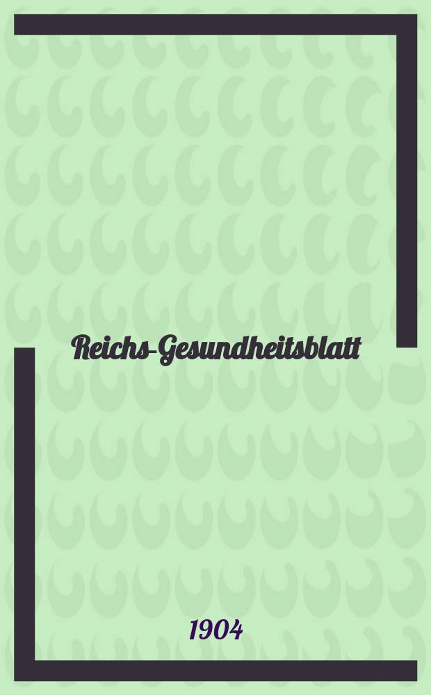 Reichs-Gesundheitsblatt : Hrsg. vom Reichsgesundheitsamt. Jg.28 1904, №14