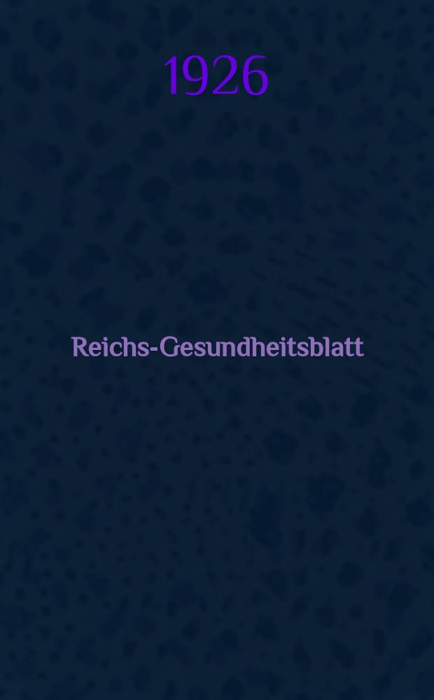 Reichs-Gesundheitsblatt : Hrsg. vom Reichsgesundheitsamt. Jg.1(50) 1926, №5