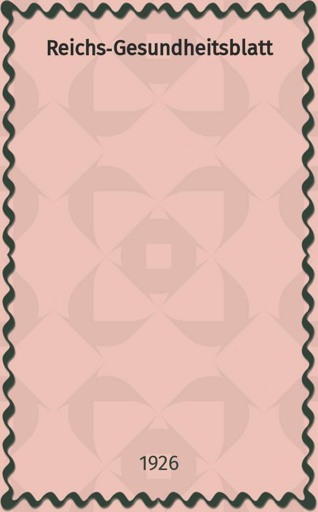 Reichs-Gesundheitsblatt : Hrsg. vom Reichsgesundheitsamt. Jg.1(50) 1926, №26