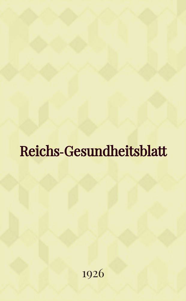 Reichs-Gesundheitsblatt : Hrsg. vom Reichsgesundheitsamt. Jg.1(50) 1926, №47