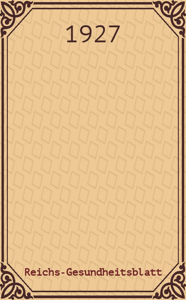 Reichs-Gesundheitsblatt : Hrsg. vom Reichsgesundheitsamt. Jg.2(51) 1927, №15