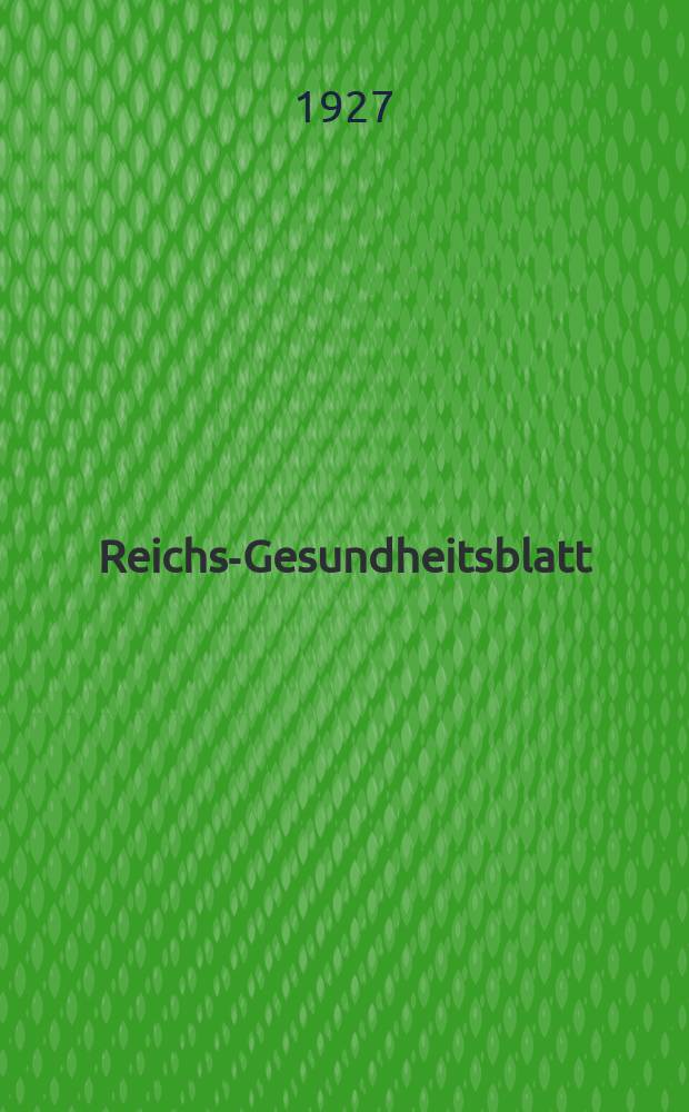 Reichs-Gesundheitsblatt : Hrsg. vom Reichsgesundheitsamt. Jg.2(51) 1927, №16