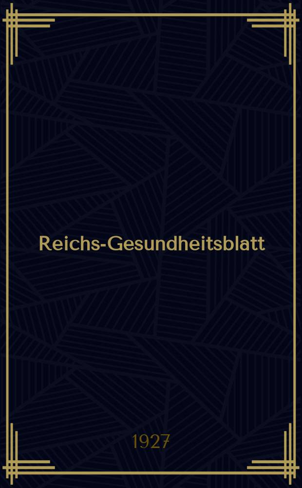 Reichs-Gesundheitsblatt : Hrsg. vom Reichsgesundheitsamt. Jg.2(51) 1927, №23