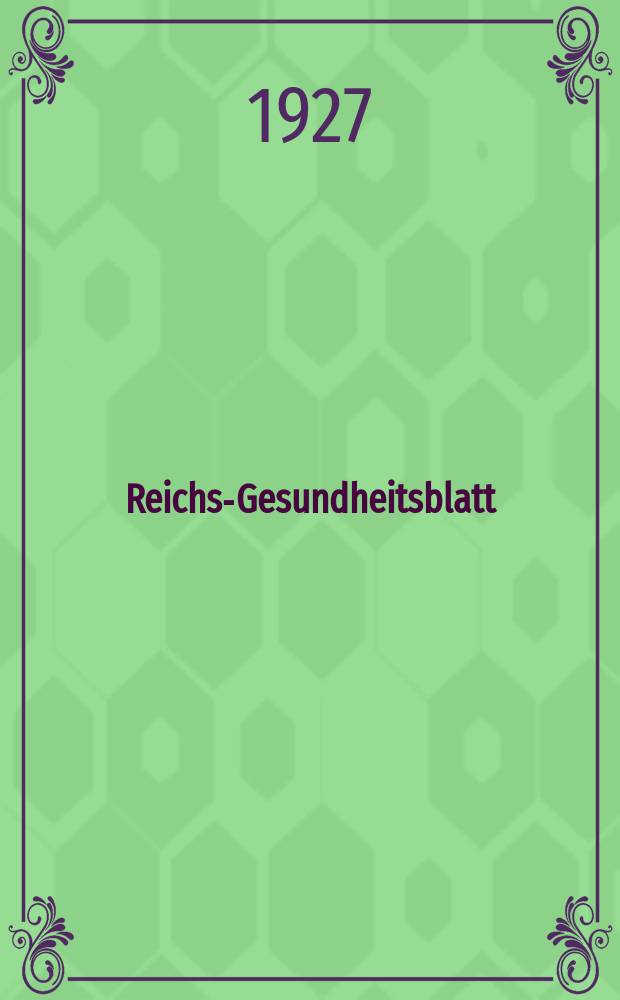 Reichs-Gesundheitsblatt : Hrsg. vom Reichsgesundheitsamt. Jg.2(51) 1927, №26