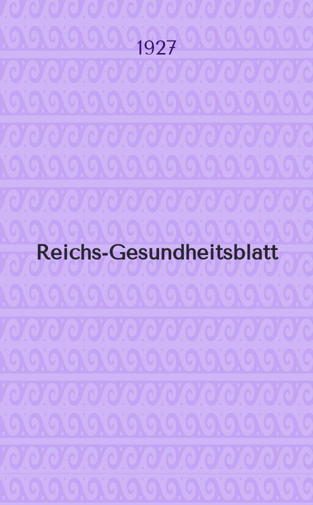 Reichs-Gesundheitsblatt : Hrsg. vom Reichsgesundheitsamt. Jg.2(51) 1927, №38
