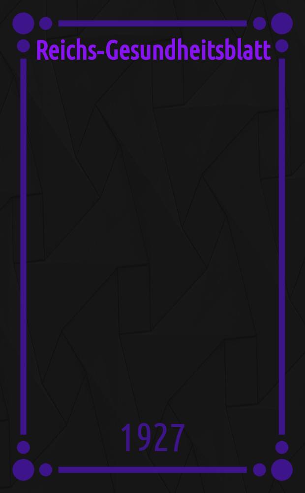 Reichs-Gesundheitsblatt : Hrsg. vom Reichsgesundheitsamt. Jg.2(51) 1927, №41
