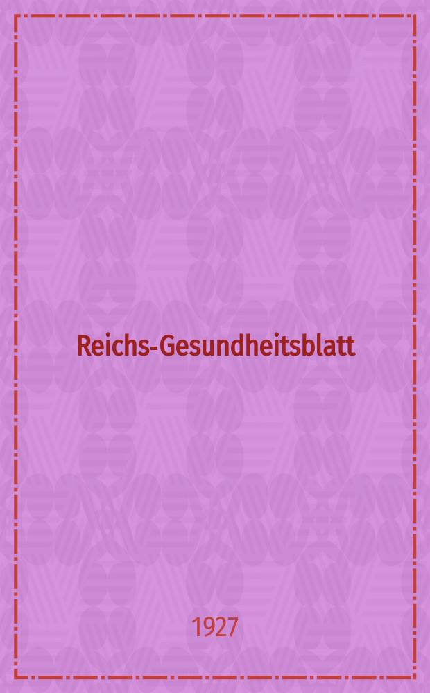 Reichs-Gesundheitsblatt : Hrsg. vom Reichsgesundheitsamt. Jg.2(51) 1927, №45