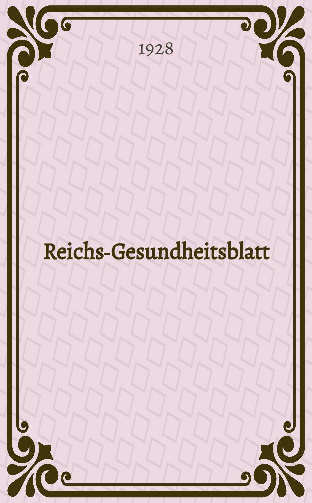 Reichs-Gesundheitsblatt : Hrsg. vom Reichsgesundheitsamt. Jg.3(52) 1928, №1