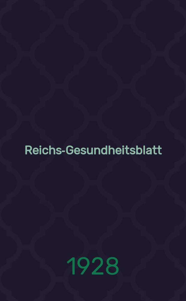 Reichs-Gesundheitsblatt : Hrsg. vom Reichsgesundheitsamt. Jg.3(52) 1928, №2