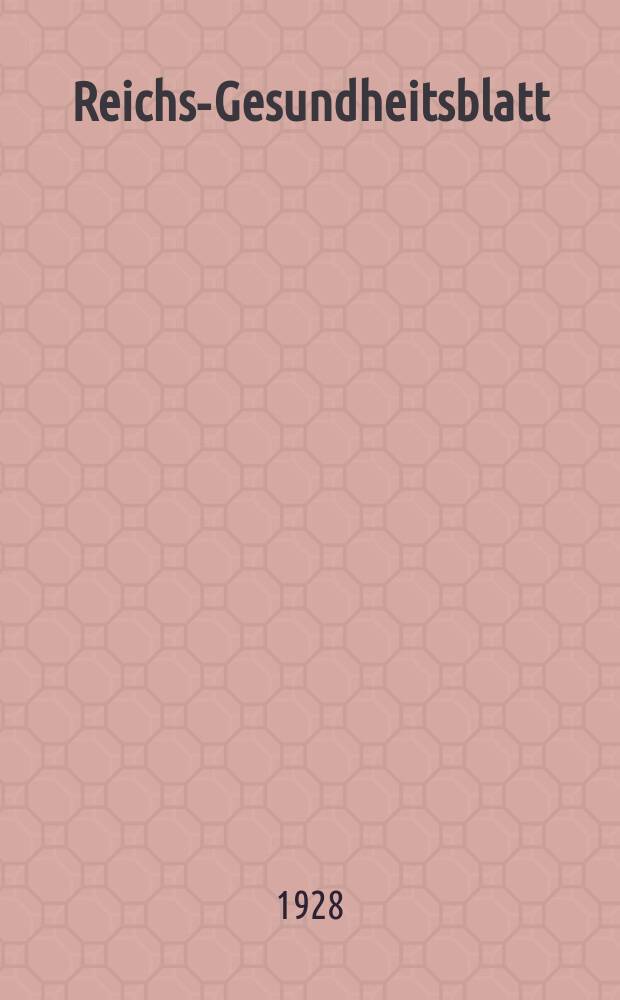 Reichs-Gesundheitsblatt : Hrsg. vom Reichsgesundheitsamt. Jg.3(52) 1928, №6