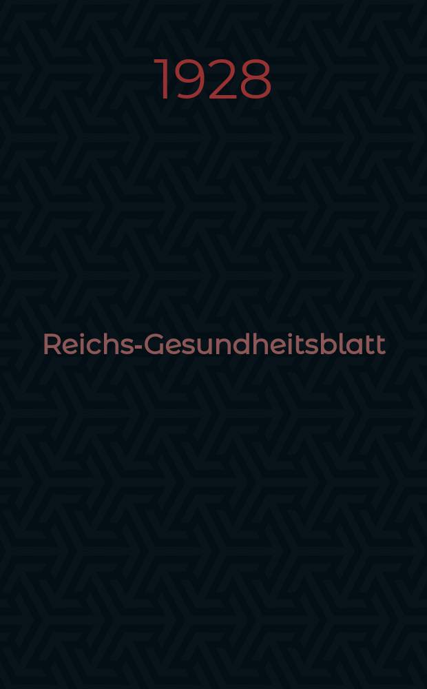 Reichs-Gesundheitsblatt : Hrsg. vom Reichsgesundheitsamt. Jg.3(52) 1928, №9