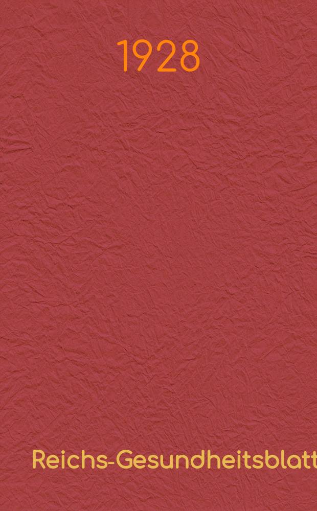 Reichs-Gesundheitsblatt : Hrsg. vom Reichsgesundheitsamt. Jg.3(52) 1928, №18