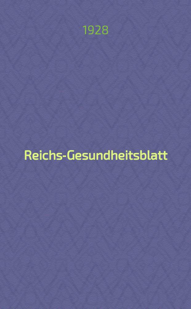 Reichs-Gesundheitsblatt : Hrsg. vom Reichsgesundheitsamt. Jg.3(52) 1928, №21