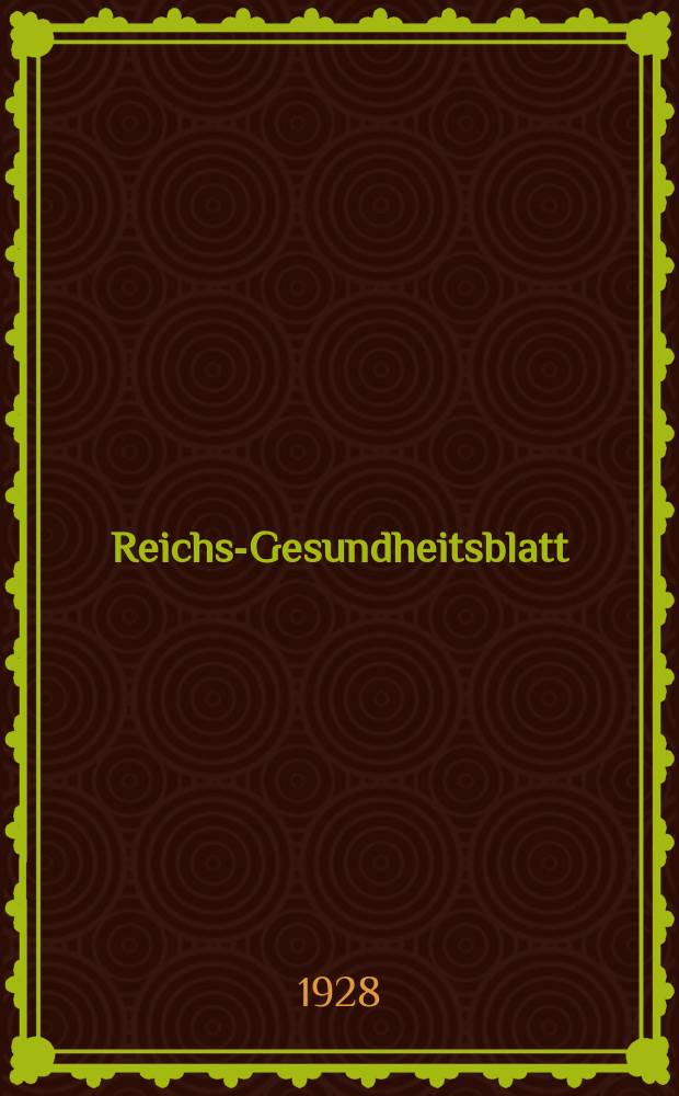 Reichs-Gesundheitsblatt : Hrsg. vom Reichsgesundheitsamt. Jg.3(52) 1928, №26