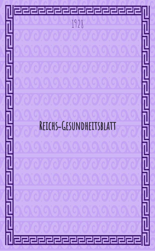 Reichs-Gesundheitsblatt : Hrsg. vom Reichsgesundheitsamt. Jg.3(52) 1928, №32