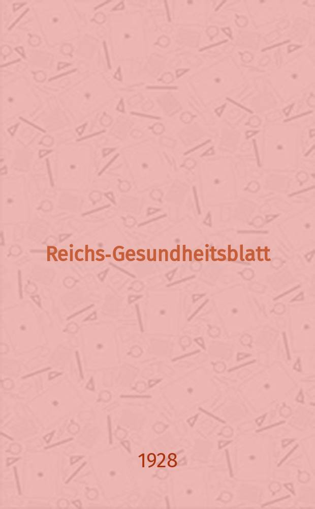 Reichs-Gesundheitsblatt : Hrsg. vom Reichsgesundheitsamt. Jg.3(52) 1928, №44
