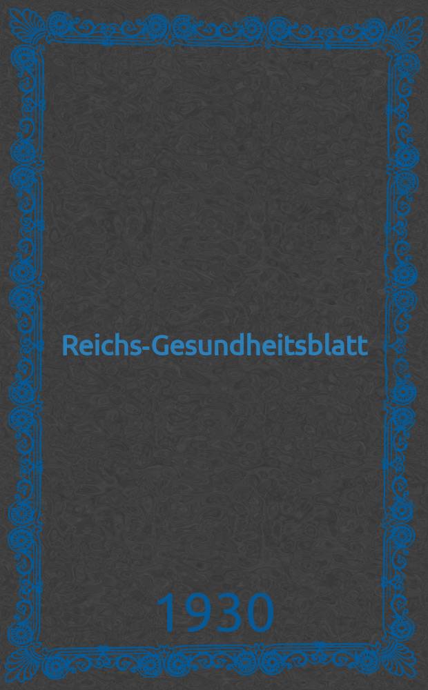 Reichs-Gesundheitsblatt : Hrsg. vom Reichsgesundheitsamt. Jg.5(54) 1930, №34