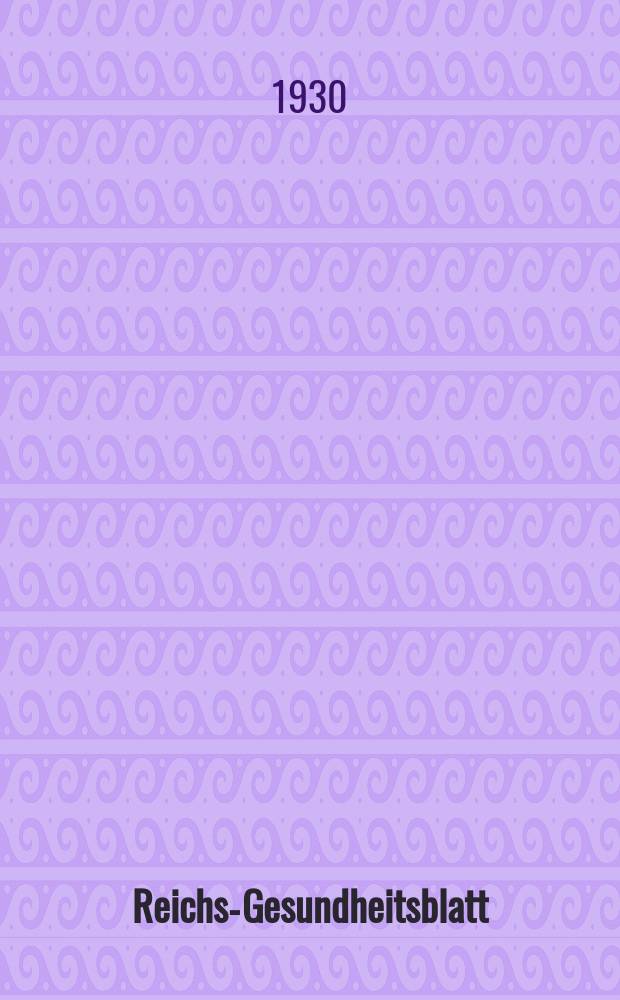 Reichs-Gesundheitsblatt : Hrsg. vom Reichsgesundheitsamt. Jg.5(54) 1930, №47