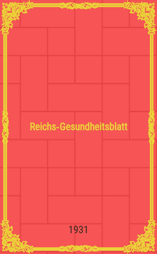 Reichs-Gesundheitsblatt : Hrsg. vom Reichsgesundheitsamt. Jg.6(55) 1931, №18