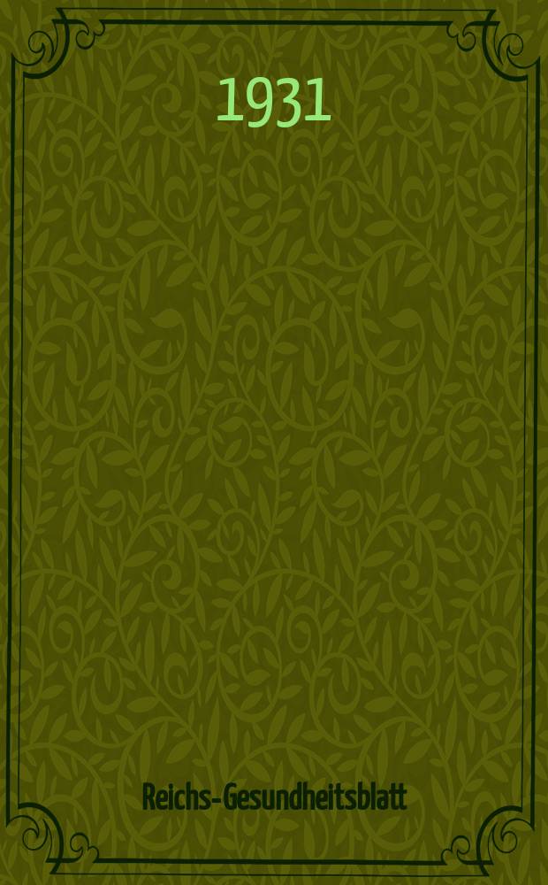 Reichs-Gesundheitsblatt : Hrsg. vom Reichsgesundheitsamt. Jg.6(55) 1931, №24