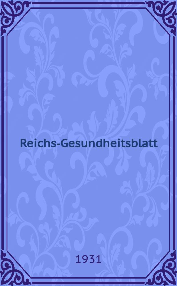 Reichs-Gesundheitsblatt : Hrsg. vom Reichsgesundheitsamt. Jg.6(55) 1931, №45