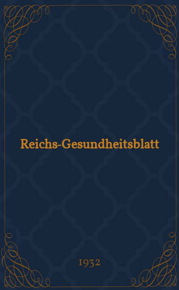 Reichs-Gesundheitsblatt : Hrsg. vom Reichsgesundheitsamt. Jg.7(56) 1932, №18