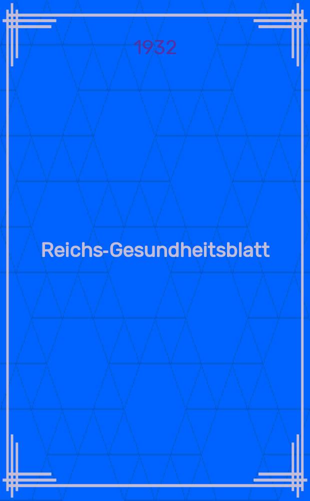 Reichs-Gesundheitsblatt : Hrsg. vom Reichsgesundheitsamt. Jg.7(56) 1932, №21