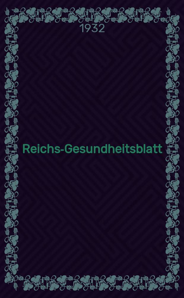 Reichs-Gesundheitsblatt : Hrsg. vom Reichsgesundheitsamt. Jg.7(56) 1932, №25
